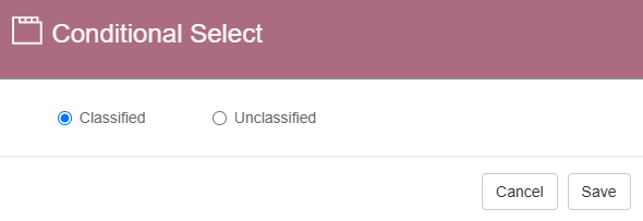 Conditional select with classified enabled and an unclassified option.